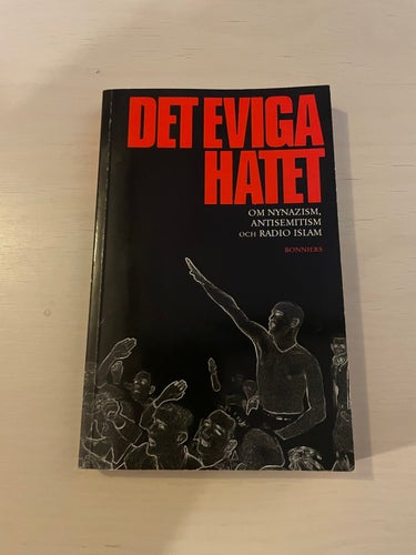 Det eviga hatet om nynazism, antisemitism och Radio Islam /