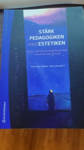 Stärk pedagogiken med estetiken av Eva Hallgren och Ewa Jacquet