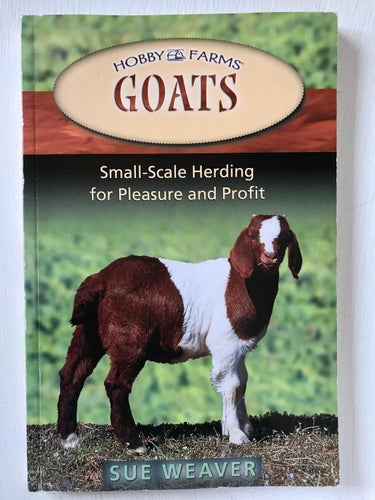 GOATS Small-Scale Herding for Pleasure and Profit Sue Weaver 2006