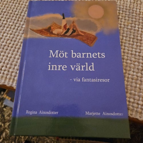 Möt barnets inre värld - via fantasiresor, Regina Ainolsdotter, okänt