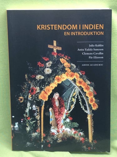 Kristendom i Indien en introduktion / Kuhlin, Julia, Yadala Suneson, Anita, Ca