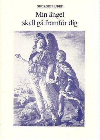 Georges Huber: Min ängel skall gå framför dig.