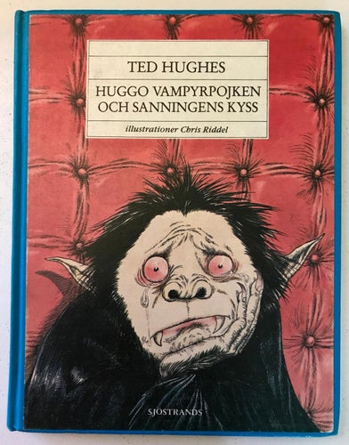HUGGO VAMPYRPOJKEN OCH SANNINGENS KYSS Ted Hughes Chris Riddel 1987
