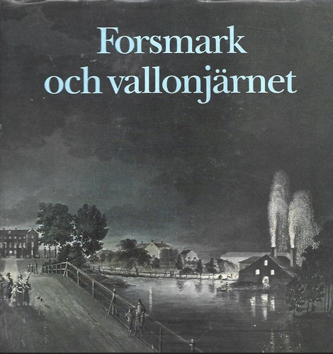 FORSMARK OCH VALLONJÄRNET av Artur Attman m. fl.