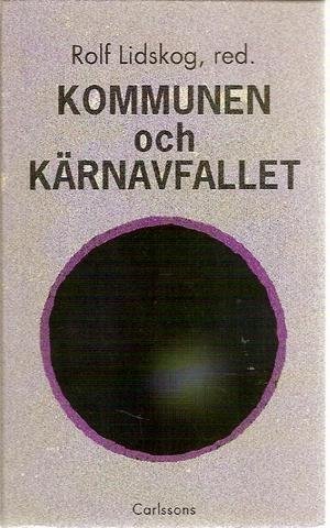 Rolf Lindskog(red.): Kommunen och kärnavfallet. Svensk...