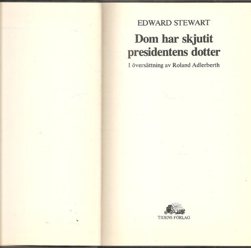 Edward Stewart: Dom har skjutit presidentens dotter.
