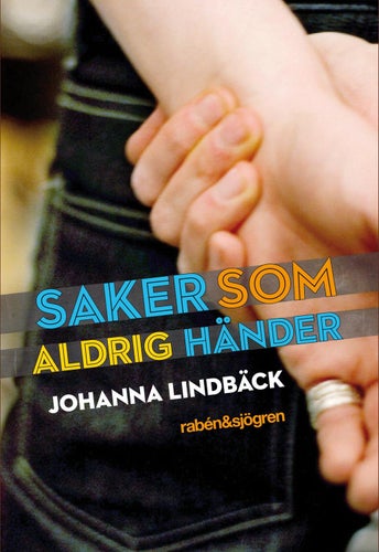 Saker som aldrig händer - Johanna Lindbäck