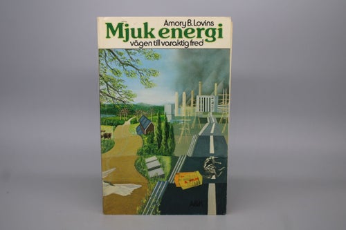 Mjuk energi : vägen till varaktig fred av Amory B Lovins , Jordensvänner 1977