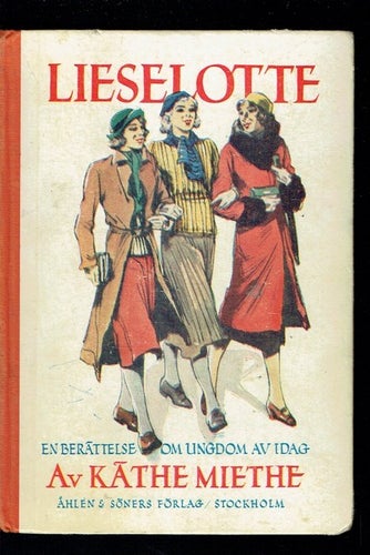 Lieselotte - en berättelse om ungdom av idag (Käthe Miethe)