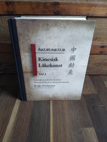 AKUPUNKTUR Kinesisk Läkekonst Del I av Reijo Pöyhönen, 2012