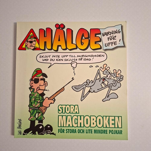 Hälge. Stora machoboken för stora och lite mindre pojkar