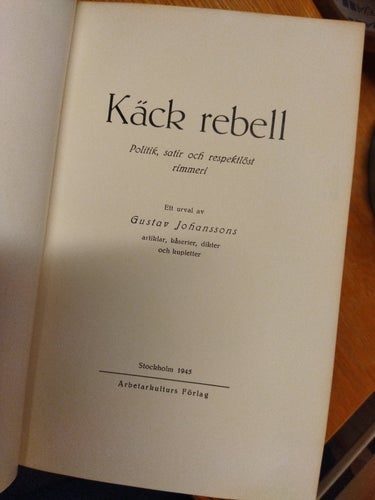 Käck rebell. Politik, satir och respektlöst rimmeri av Gustav Johanssons