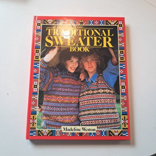 The Traditional Sweater Book. Arans Fisher Ganseys Fair Isles Shetland -Weston