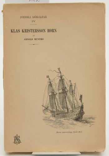 Svenska Sjöhjältar 4. Klas Kristersson Horn / Arnold Munthe,