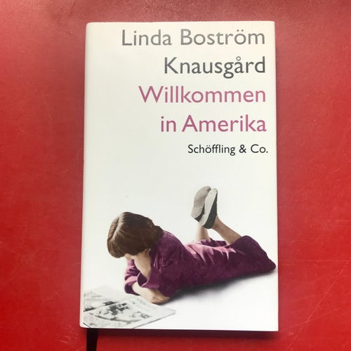 WILLKOMMEN IN AMERIKA Linda Boström Knausgård 2017 På tyska