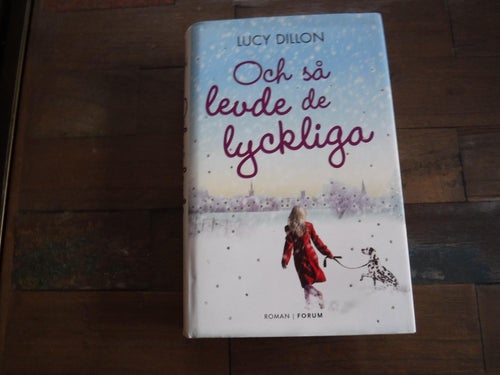Och så levde de lyckliga Författare: Lucy Dillon