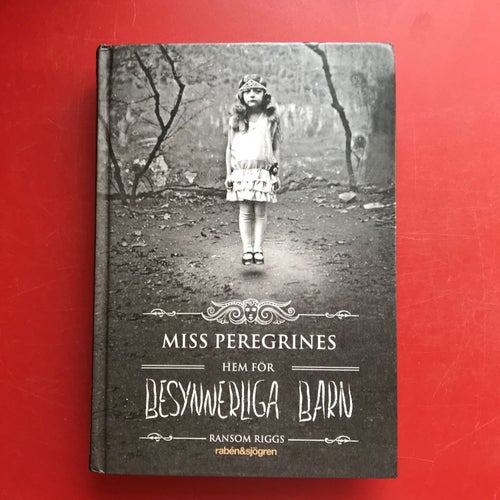 MISS PEREGRINES HEM FÖR BESYNNERLIGA BARN Ransom Riggs 2012