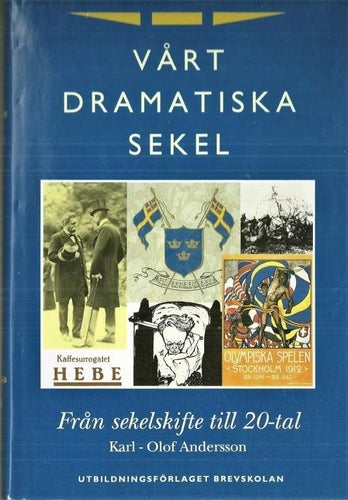 Vårt dramatiska sekel av Karl-Olof Andersson
