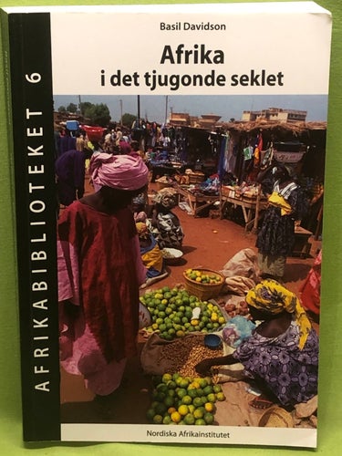 Afrika i det tjugonde seklet : Afrikabiblioteket 6 / Davidson, Basil