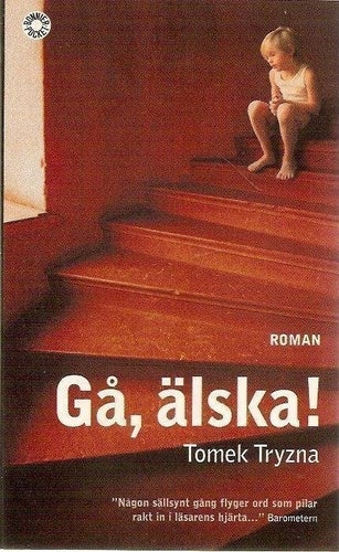 Tomek Tryzna: Gå, älska!