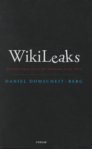 WikiLeaks : historien bakom sajten som förändrade en hel värld