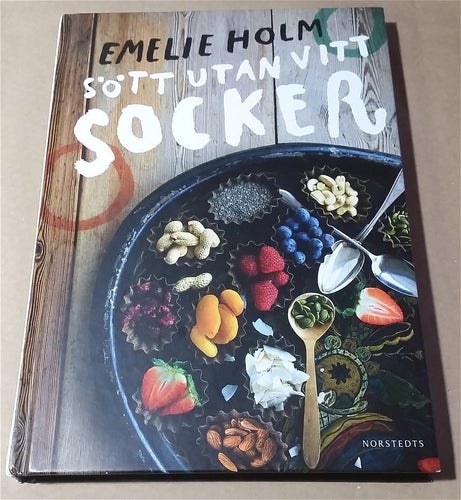 Sött utan vitt socker, Emelie Holm, 2014, Sv, kartonnage