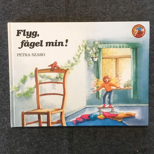 Flyg, fågel min! Petra Szabo. Klassiker/retro/Barnbok.