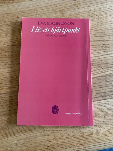 "I livets hjärtpunkt" Lyrik och prosa, Eva Magnusson
