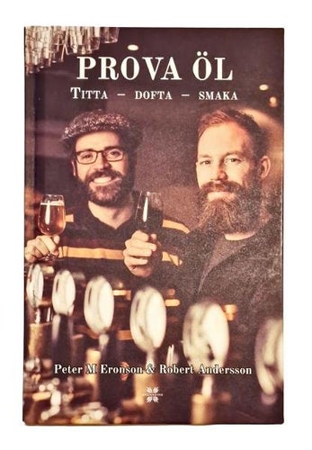Prova öl - titta, dofta, smaka - Robert Andersson, Peter Eronson