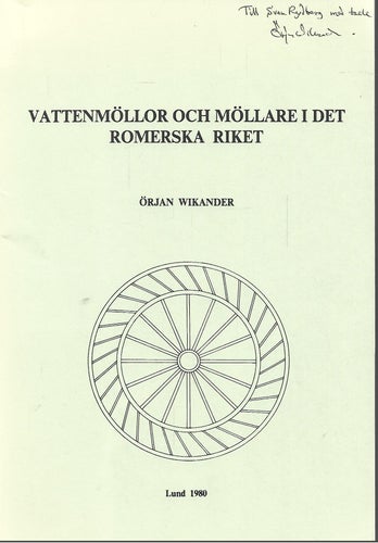 VATTENMÖLLOR OCH MÖLLARE I DET ROMERSKA RIKET av Örjan Wikander, 1980
