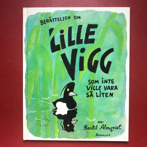 BERÄTTELSEN OM LILLE VIGG SOM INTE VILLE VARA SÅ LITEN Bertil Almqvist 1990