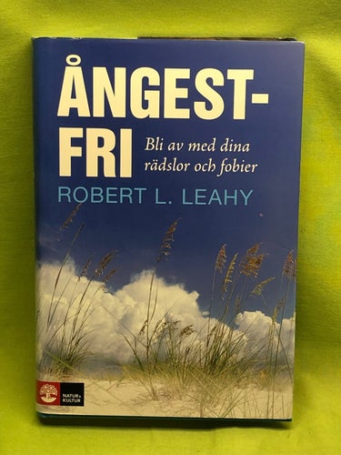 Ångestfri bli av med dina rädslor och fobier / Leahy, Robert L.