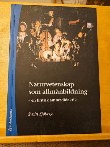 Naturvetenskap som allmänbildning - en kritisk ämnesdidaktik, Svein Sjöberg
