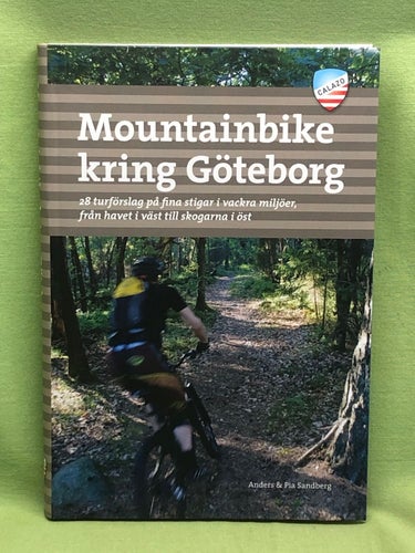 Mountainbike kring Göteborg 28 turförslag på fina stigar i vackra miljöer, från