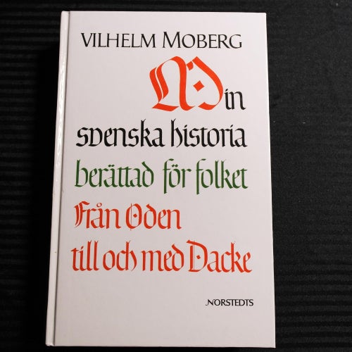 Vilhelm Moberg - Min svenska historia berättad för folket : Från Oden till Dacke
