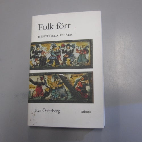 Folk förr - Historiska essäer - Eva Österberg