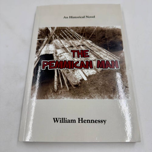 The Pemmican Man - An Historical Novel *DEDIKATION* 2020 William Hennessy
