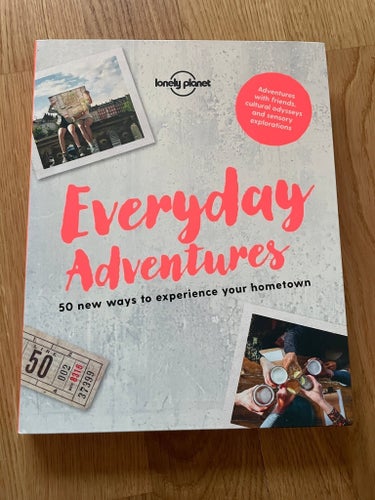 Everyday Adventures– 50 New Ways To Experience Your Hometown