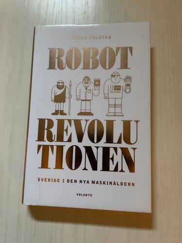 Robotrevolutionen Sverige i den nya maskinåldern / Fölster, Stefan