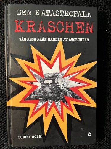 Den katastrofala kraschen. Av Louise Holm