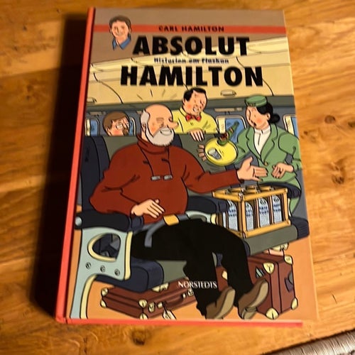 Absolut Historien om flaskan Hamilton / Carl Hamilton
