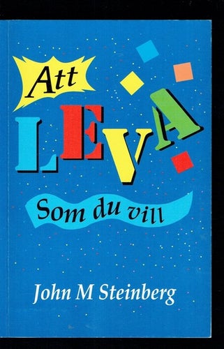 Att leva som du vill - John M Steinberg