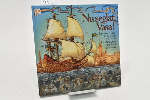 Nu seglar Vasa! : fantasi och fakta om ett skepp och en tid / text av Mats Wahl