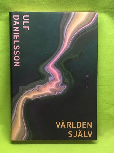 Världen själv / Danielsson, Ulf