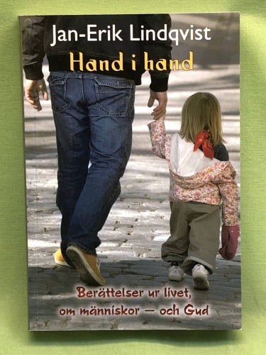 Hand i hand - berättelser ur livet om människor - och Gud / Jan-Erik Lindqvist