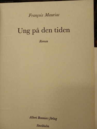 Ung på den tiden - François Mauriac. bok, inbunden. Very Fine