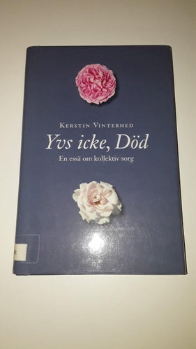 Yvs icke, Död - En essä om kollektiv sorg (Kerstin Vinterhed