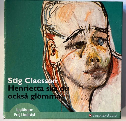 HENRIETTA SKA DU OCKSÅ GLÖMMA. STIG CLAESSON. LJUDBOK 4 CD UPPLÄSARE F LINDQVIST