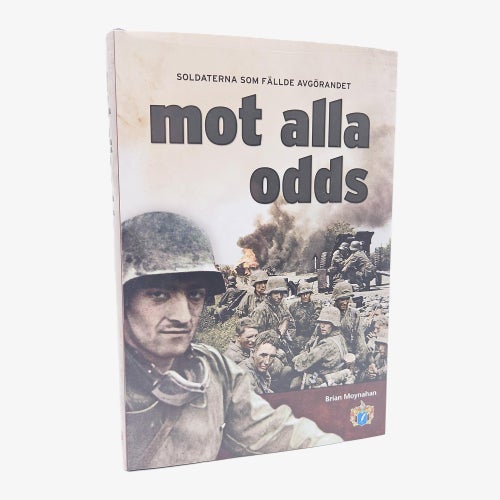 Mot alla odds: soldaterna som fällde avgörandet - Brian Moynahan