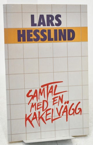 Samtal med en kakelvägg : vårt dagliga språk / Lars Hesslind.
